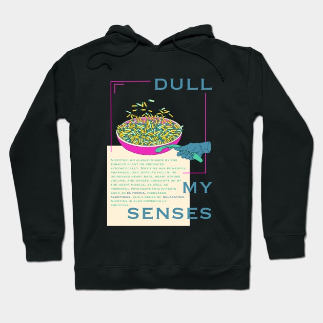 Dull my senses nicotine Hoodie by Used Canvas